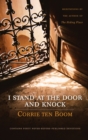 I Stand at the Door and Knock : Meditations by the Author of The Hiding Place - eBook