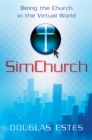 SimChurch : Being the Church in the Virtual World - eBook