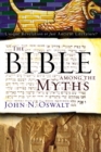 The Bible among the Myths : Unique Revelation or Just Ancient Literature? - eBook