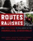 Routes and Radishes : And Other Things to Talk About at the Evangelical Crossroads - Book
