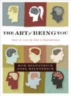 The Art of Being You : How to Live as God's Masterpiece - Book