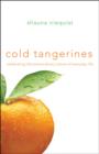 Cold Tangerines : Celebrating the Extraordinary Nature of Everyday Life - Book