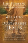 Walking in the Dust of Rabbi Jesus : How the Jewish Words of Jesus Can Change Your Life - Book