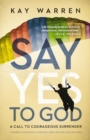 Say Yes to God : A Call to Courageous Surrender - eBook