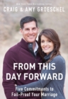 From This Day Forward : Five Commitments to Fail-Proof Your Marriage - Book