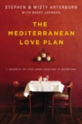 The Mediterranean Love Plan : 7 Secrets to Lifelong Passion in Marriage - eBook