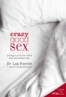 Crazy Good Sex : Putting to Bed the Myths Men Have about Sex - Book