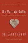 The Marriage Builder : Creating True Oneness to Transform Your Marriage - Book