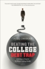 Beating the College Debt Trap : Getting a Degree Without Going Broke - eBook