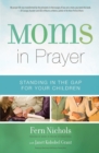 Moms in Prayer : Standing in the Gap for Your Children - Book