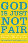 God Is Just Not Fair : Finding Hope When Life Doesn’t Make Sense - Book