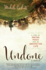 Undone : A Story of Making Peace With an Unexpected Life - Book