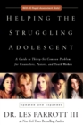 Helping the Struggling Adolescent : A Guide to Thirty-Six Common Problems for Counselors, Pastors, and Youth Workers - Book