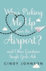 Who's Picking Me Up from the Airport? : And Other Questions Single Girls Ask - Book