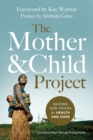 The Mother and Child Project : Raising Our Voices for Health and Hope - Book