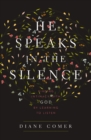 He Speaks in the Silence : Finding Intimacy with God by Learning to Listen - eBook
