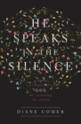 He Speaks in the Silence : Finding Intimacy with God by Learning to Listen - Book