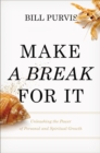 Make a Break for It : Unleashing the Power of Personal and Spiritual Growth - Book