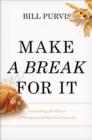Make a Break for It : Unleashing the Power of Personal and Spiritual Growth - eBook