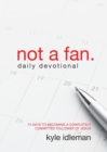 Not a Fan Daily Devotional : 75 Days to Becoming a Completely Committed Follower of Jesus - Book