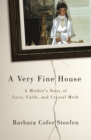 A Very Fine House : A Mother's Story of Love, Faith, and Crystal Meth - eBook