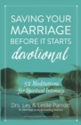 Saving Your Marriage Before It Starts Devotional : 52 Meditations for Spiritual Intimacy - eBook