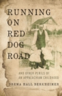 Running on Red Dog Road : And Other Perils of an Appalachian Childhood - eBook