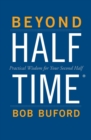 Beyond Halftime : Practical Wisdom for Your Second Half - Book