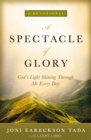 A Spectacle of Glory : God's Light Shining through Me Every Day - eBook