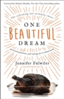 One Beautiful Dream : The Rollicking Tale of Family Chaos, Personal Passions, and Saying Yes to Them Both - Book