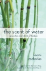 The Scent of Water : Grace for Every Kind of Broken - Book