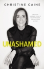 Unashamed : Drop the Baggage, Pick up Your Freedom, Fulfill Your Destiny - Book