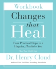 Changes That Heal Workbook : Four Practical Steps to a Happier, Healthier You - Book