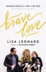 Brave Love : Making Space for You to Be You - Book