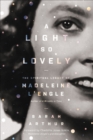 A Light So Lovely : The Spiritual Legacy of Madeleine L'Engle, Author of A Wrinkle in Time - eBook