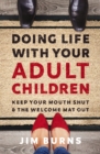 Doing Life with Your Adult Children : Keep Your Mouth Shut and the Welcome Mat Out - eBook