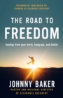 The Road to Freedom : Healing from Your Hurts, Hang-ups, and Habits - Book