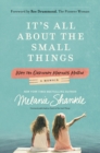 It's All About the Small Things : Why the Ordinary Moments Matter - Book