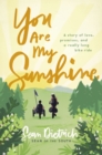 You Are My Sunshine : A Story of Love, Promises, and a Really Long Bike Ride - Book