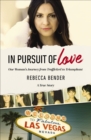 In Pursuit of Love : One Woman's Journey from Trafficked to Triumphant - eBook