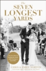 The Seven Longest Yards : Our Love Story of Pushing the Limits while Leaning on Each Other - eBook