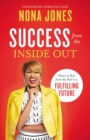 Success from the Inside Out : Power to Rise from the Past to a Fulfilling Future - eBook