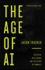 The Age of AI : Artificial Intelligence and the Future of Humanity - eBook