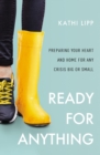Ready for Anything : Preparing Your Heart and Home for Any Crisis Big or Small - eBook