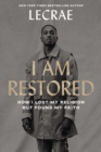I Am Restored : How I Lost My Religion but Found My Faith - Book