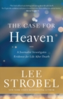 The Case for Heaven : A Journalist Investigates Evidence for Life After Death - Book