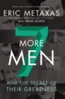 Seven More Men : And the Secret of Their Greatness - eBook