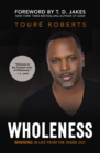 Wholeness : Winning in Life from the Inside Out - Book