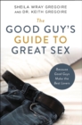 The Good Guy's Guide to Great Sex : Because Good Guys Make the Best Lovers - eBook