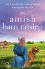 An Amish Barn Raising : Three Stories - Book